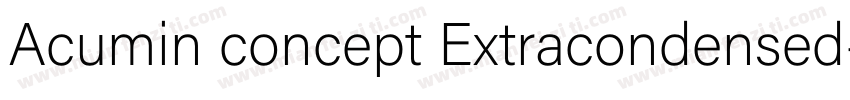 Acumin concept Extracondensed字体转换